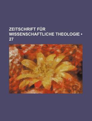 Book cover for Zeitschrift Fur Wissenschaftliche Theologie (27)