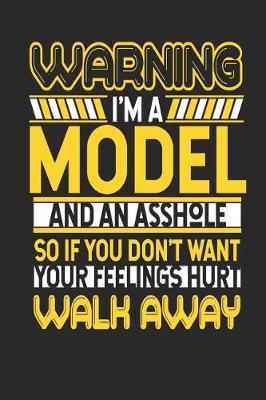 Book cover for Warning I'm a Model and an Asshole So If You Don't Want Your Feelings Hurt Walk Away