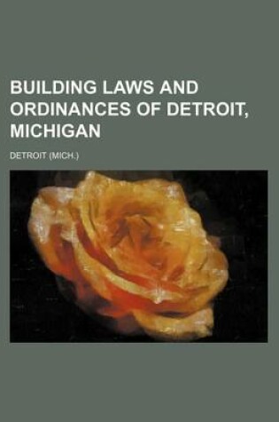 Cover of Building Laws and Ordinances of Detroit, Michigan