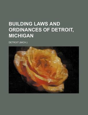 Book cover for Building Laws and Ordinances of Detroit, Michigan