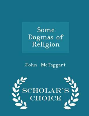 Book cover for Some Dogmas of Religion - Scholar's Choice Edition