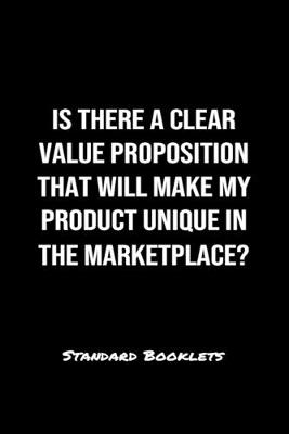 Book cover for Is There A Clear Value Proposition That Will Make My Product Unique In The Marketplace?