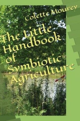 Cover of The Little Handbook of Symbiotic Agriculture