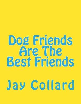 Book cover for Dog Friends Are The Best Friends