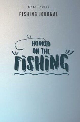 Cover of Hooked on the Fishing - Fishing Journal