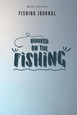 Book cover for Hooked on the Fishing - Fishing Journal