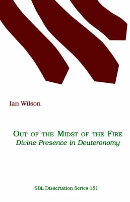 Cover of Out of the Midst of the Fire: Divine Presence in Deuteronomy