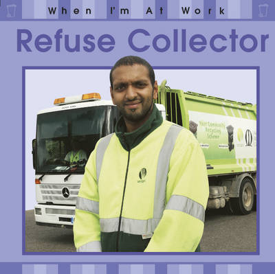 Book cover for When I'm At Work: Refuse Collector