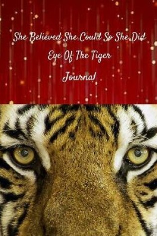 Cover of She Believed She Could So She Did - Eye of the Tiger Journal