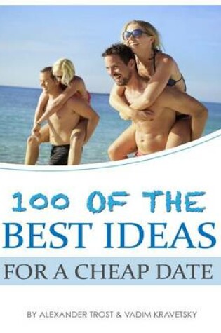Cover of 100 of the Best Ideas for a Cheap Date