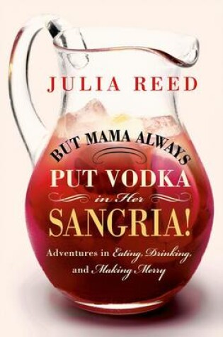 Cover of But Mama Always Put Vodka in Her Sangria!