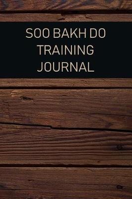 Book cover for Soo Bakh Do Training Journal