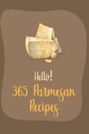Book cover for Hello! 365 Parmesan Recipes