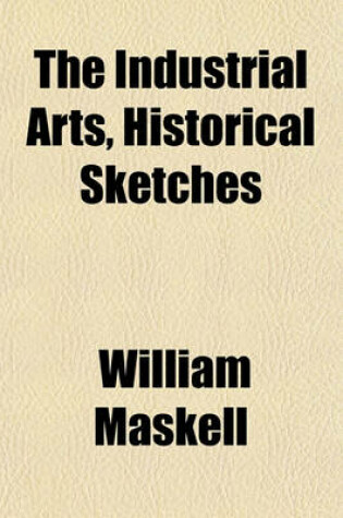 Cover of The Industrial Arts, Historical Sketches