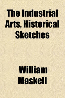 Book cover for The Industrial Arts, Historical Sketches