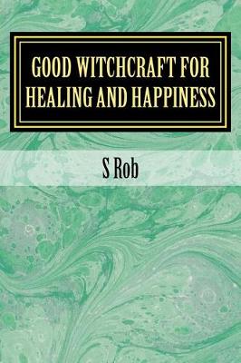 Book cover for Good Witchcraft for Healing and Happiness