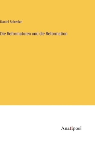 Cover of Die Reformatoren und die Reformation