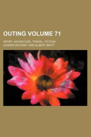 Cover of Outing Volume 71; Sport, Adventure, Travel, Fiction