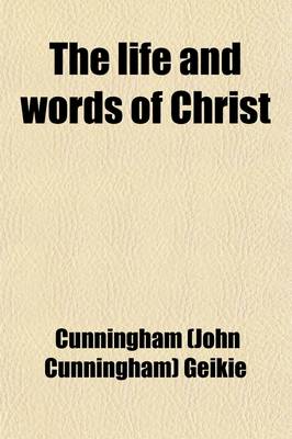 Book cover for The Life and Words of Christ Volume 1