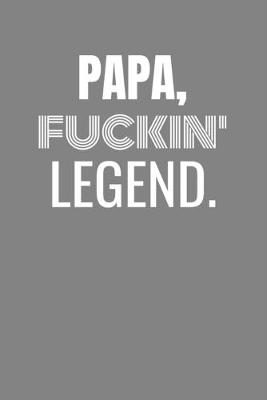 Book cover for Papa Fuckin Legend