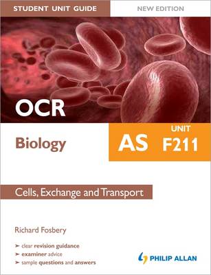 Book cover for OCR AS Biology Student Unit Guide: Unit F211 Cells, Exchange and Transport