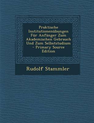 Book cover for Praktische Institutionenubungen Fur Anfanger Zum Akademischen Gebrauch Und Zum Selbststudium - Primary Source Edition