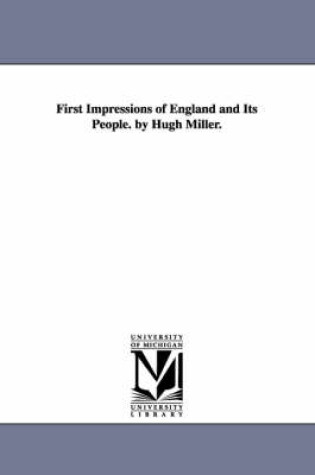 Cover of First Impressions of England and Its People. by Hugh Miller.