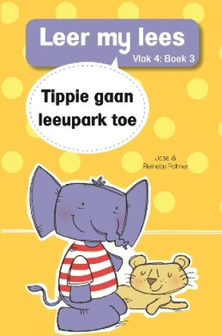 Cover of Leer my lees (Vlak 4 Boek 3): Tippie gaan leeupark toe