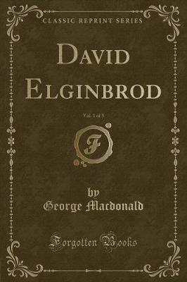 Book cover for David Elginbrod, Vol. 1 of 3 (Classic Reprint)