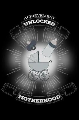 Book cover for Achievement Unlocked Motherhood