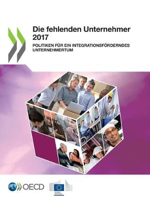 Cover of Die Fehlenden Unternehmer 2017 Politiken F�r Ein Integrationsf�rderndes Unternehmertum