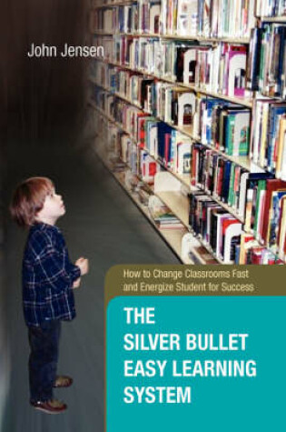 Cover of The Silver Bullet Easy Learning System