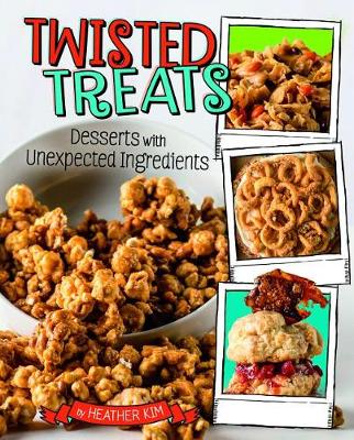 Book cover for Twisted Treats: Desserts with Unexpected Ingredients