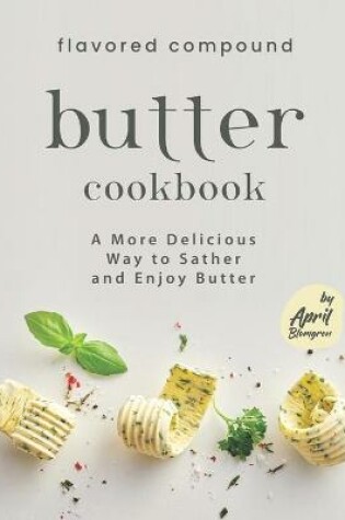 Cover of Flavored Compound Butter Cookbook