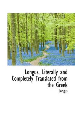 Book cover for Longus, Literally and Completely Translated from the Greek