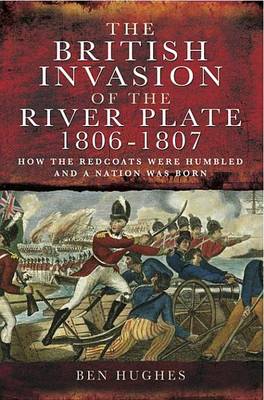 Book cover for The British Invasion of the River Plate, 1806-1807