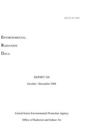 Cover of Environmental Radiation Data Report 108 October - December 2001