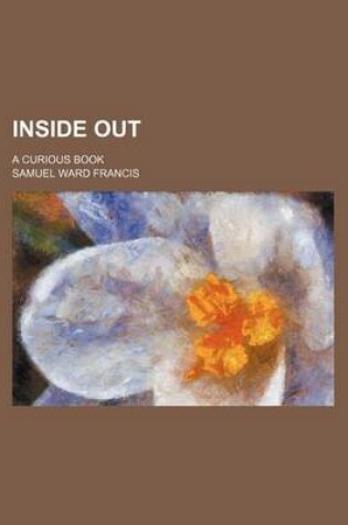 Cover of Inside Out; A Curious Book