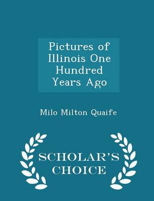 Book cover for Pictures of Illinois One Hundred Years Ago - Scholar's Choice Edition