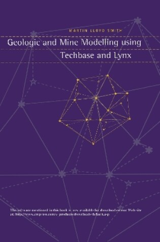 Cover of Geologic and Mine Modelling Using Techbase and Lynx