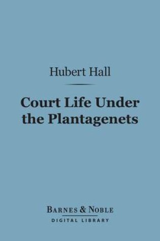 Cover of Court Life Under the Plantagenets (Barnes & Noble Digital Library)