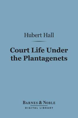 Book cover for Court Life Under the Plantagenets (Barnes & Noble Digital Library)