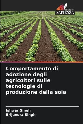 Book cover for Comportamento di adozione degli agricoltori sulle tecnologie di produzione della soia