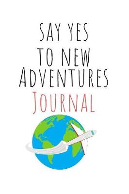 Book cover for Say Yes To New Adventures Journal