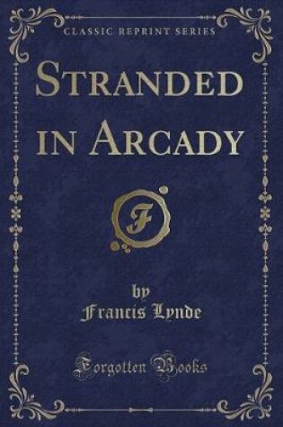 Cover of Stranded in Arcady (Classic Reprint)