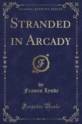 Book cover for Stranded in Arcady (Classic Reprint)