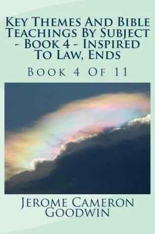 Cover of Key Themes And Bible Teachings By Subject - Book 4 - Inspired To Law, Ends