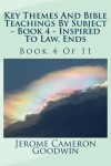 Book cover for Key Themes And Bible Teachings By Subject - Book 4 - Inspired To Law, Ends
