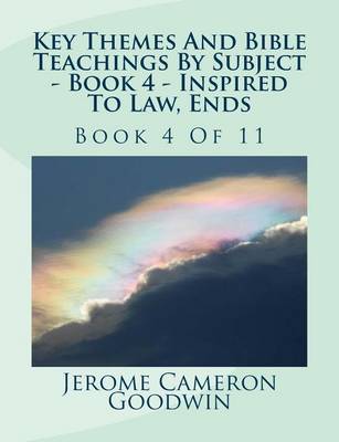 Cover of Key Themes And Bible Teachings By Subject - Book 4 - Inspired To Law, Ends