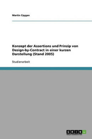 Cover of Konzept der Assertions und Prinzip von Design-by-Contract in einer kurzen Darstellung (Stand 2005)